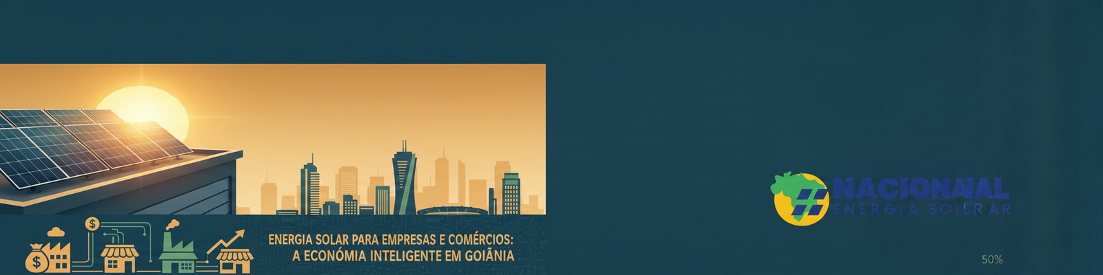 Energia Solar para Empresas e Comércios: A Economia Inteligente em Goiânia - Nacional Energia Solar